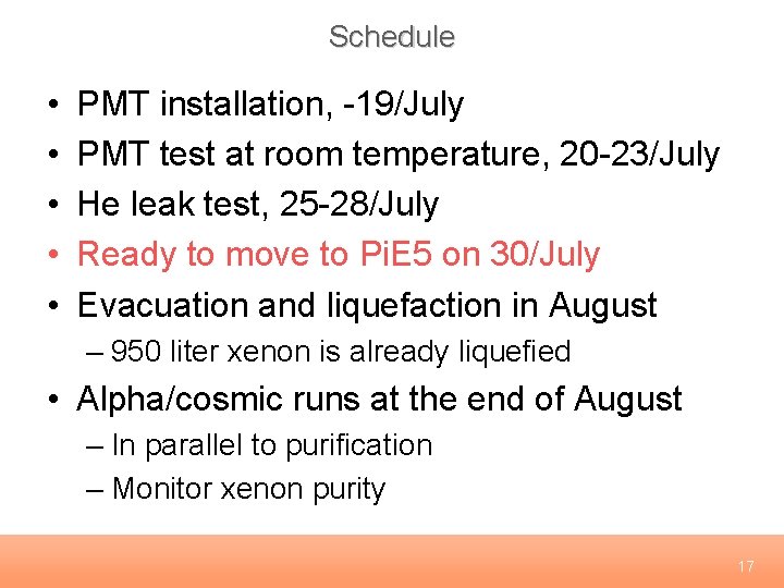 Schedule • • • PMT installation, -19/July PMT test at room temperature, 20 -23/July