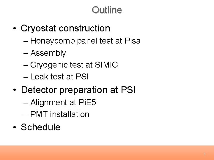 Outline • Cryostat construction – Honeycomb panel test at Pisa – Assembly – Cryogenic