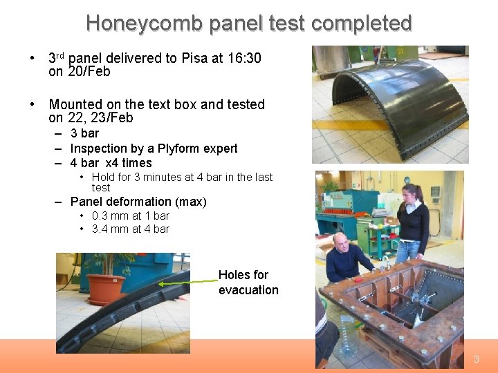 Honeycomb panel test completed • 3 rd panel delivered to Pisa at 16: 30