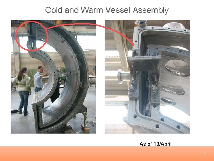 Cold and Warm Vessel Assembly As of 19/April 7 