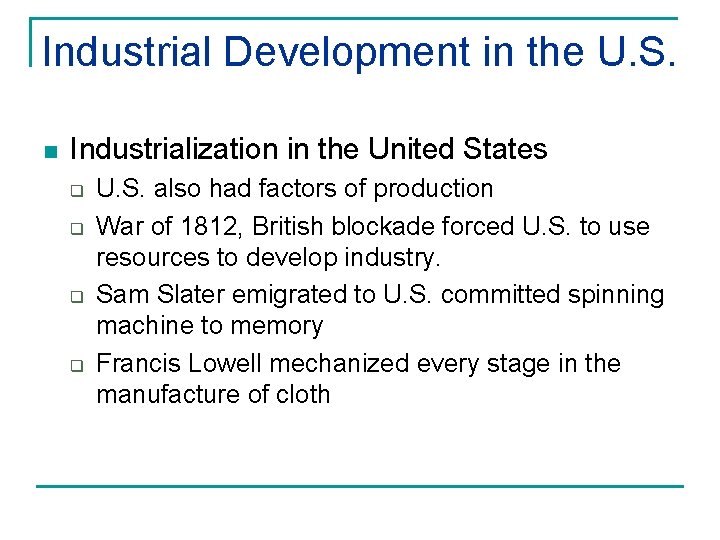 Industrial Development in the U. S. n Industrialization in the United States q q