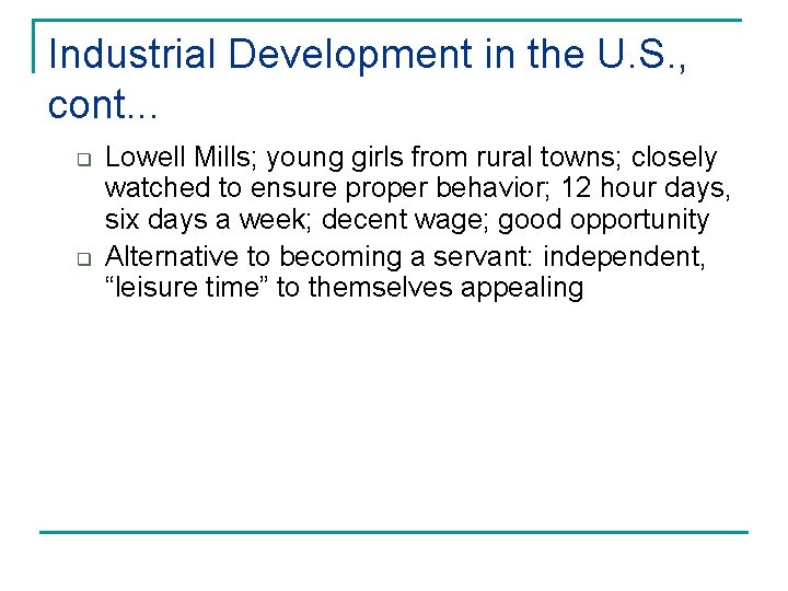 Industrial Development in the U. S. , cont. . . q q Lowell Mills;