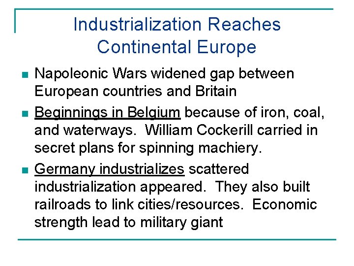 Industrialization Reaches Continental Europe n n n Napoleonic Wars widened gap between European countries