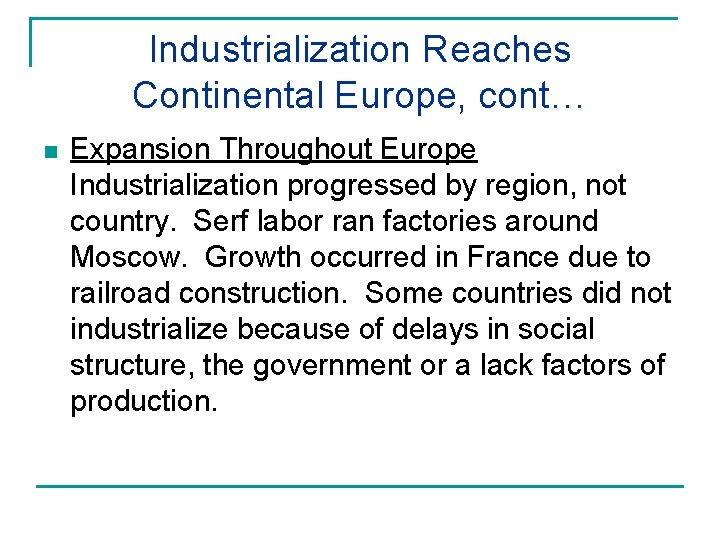 Industrialization Reaches Continental Europe, cont… n Expansion Throughout Europe Industrialization progressed by region, not