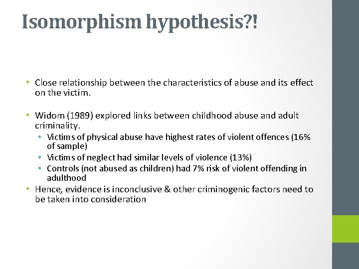 Isomorphism hypothesis? ! • Close relationship between the characteristics of abuse and its effect