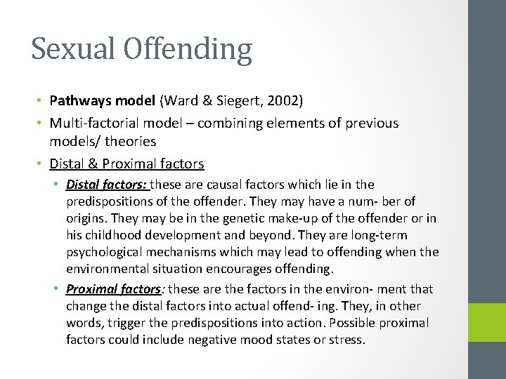 Sexual Offending • Pathways model (Ward & Siegert, 2002) • Multi-factorial model – combining