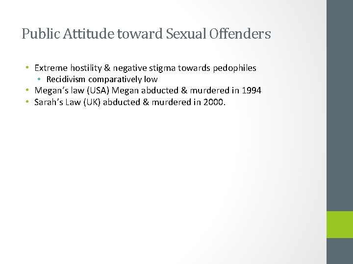 Public Attitude toward Sexual Offenders • Extreme hostility & negative stigma towards pedophiles •