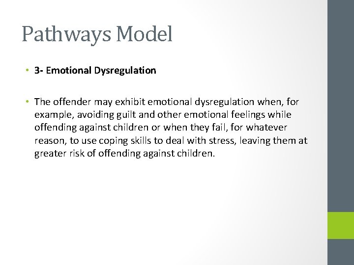 Pathways Model • 3 - Emotional Dysregulation • The offender may exhibit emotional dysregulation