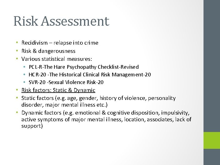 Risk Assessment • Recidivism – relapse into crime • Risk & dangerousness • Various