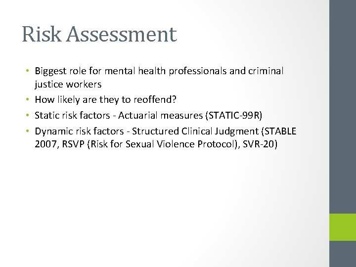 Risk Assessment • Biggest role for mental health professionals and criminal justice workers •