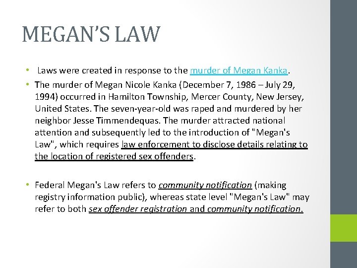 MEGAN’S LAW • Laws were created in response to the murder of Megan Kanka.