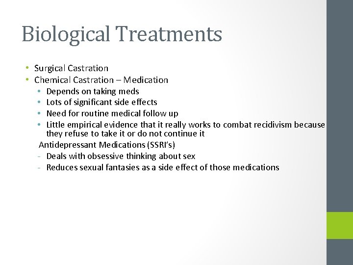Biological Treatments • Surgical Castration • Chemical Castration – Medication • Depends on taking