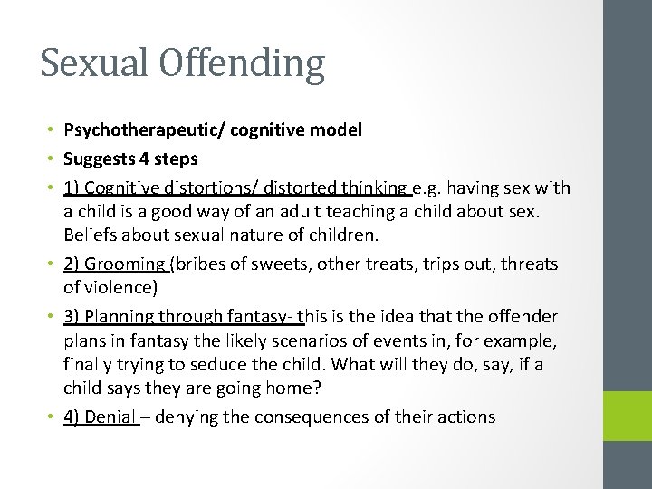 Sexual Offending • Psychotherapeutic/ cognitive model • Suggests 4 steps • 1) Cognitive distortions/
