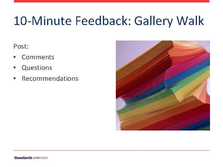 10‐Minute Feedback: Gallery Walk Post: • Comments • Questions • Recommendations 10‐Minute Feedback: Gallery Walk Post: • Comments • Questions • Recommendations