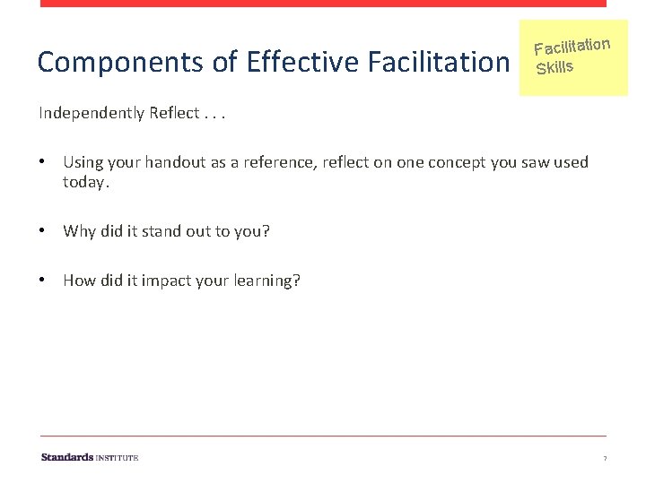 Components of Effective Facilitation Skills Independently Reflect. . . • Using your handout Components of Effective Facilitation Skills Independently Reflect. . . • Using your handout