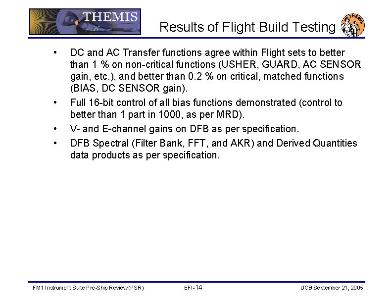 Results of Flight Build Testing • • DC and AC Transfer functions agree within