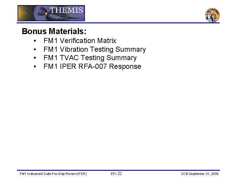 Bonus Materials: • • FM 1 Verification Matrix FM 1 Vibration Testing Summary FM