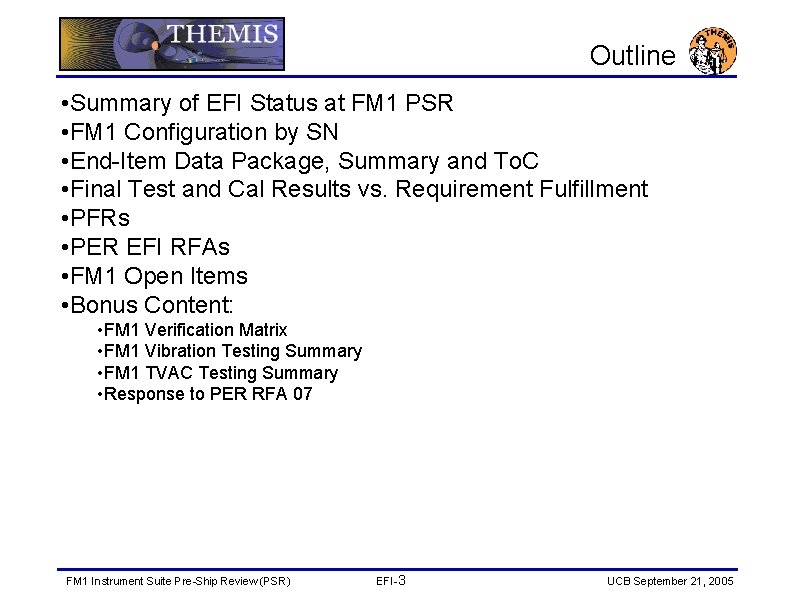 Outline • Summary of EFI Status at FM 1 PSR • FM 1 Configuration