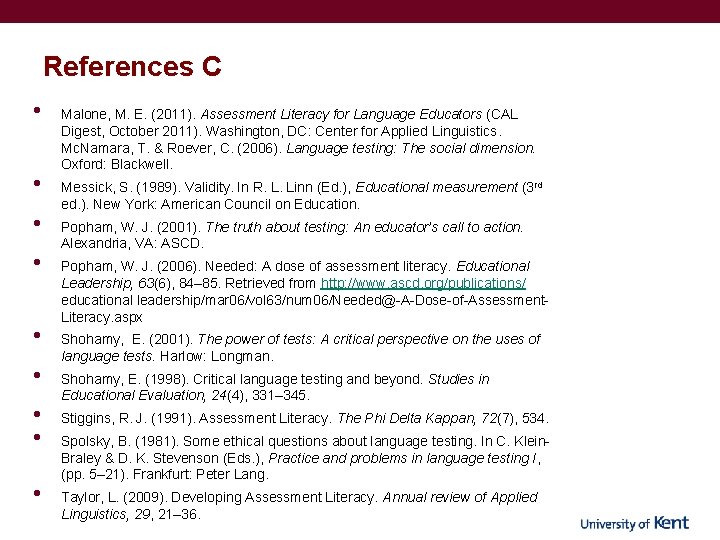 References C • • • Malone, M. E. (2011). Assessment Literacy for Language Educators