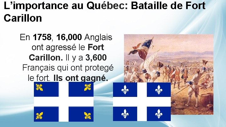 L’importance au Québec: Bataille de Fort Carillon En 1758, 16, 000 Anglais ont agressé