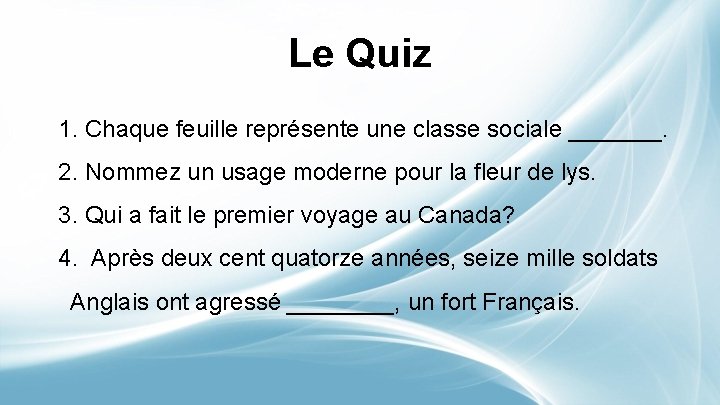 Le Quiz 1. Chaque feuille représente une classe sociale _______. 2. Nommez un usage