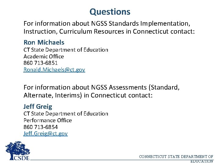 Questions For information about NGSS Standards Implementation, Instruction, Curriculum Resources in Connecticut contact: Ron