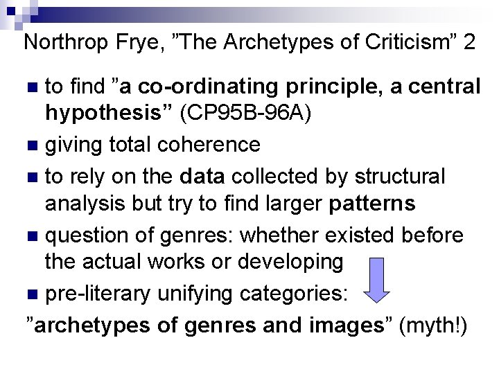 Northrop Frye, ”The Archetypes of Criticism” 2 to find ”a co-ordinating principle, a central