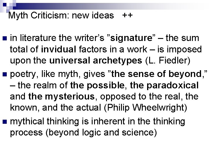 Myth Criticism: new ideas ++ in literature the writer’s ”signature” – the sum total