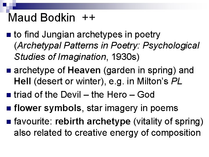Maud Bodkin ++ to find Jungian archetypes in poetry (Archetypal Patterns in Poetry: Psychological
