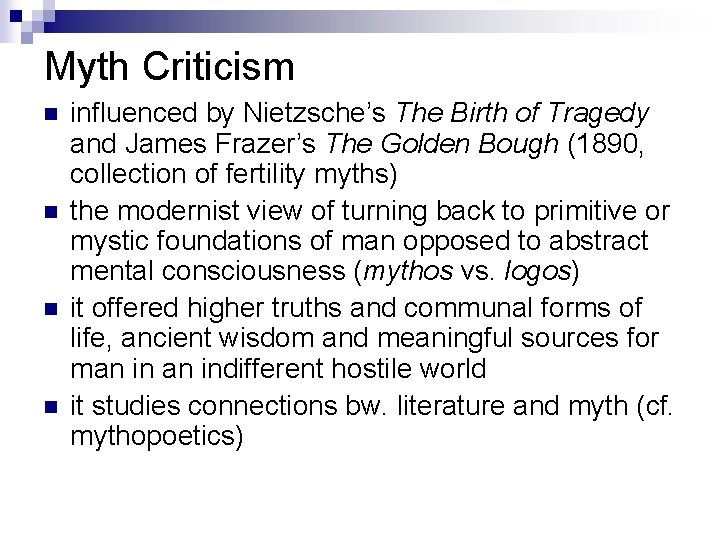 Myth Criticism n n influenced by Nietzsche’s The Birth of Tragedy and James Frazer’s