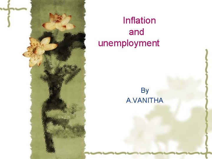 Inflation and unemployment By A. VANITHA 