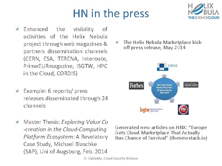 HN in the press Enhanced the visibility of activities of the Helix Nebula project