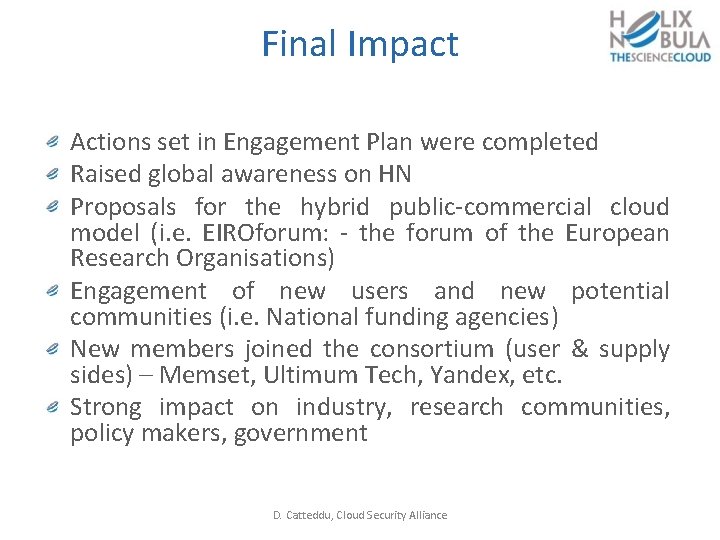 Final Impact Actions set in Engagement Plan were completed Raised global awareness on HN