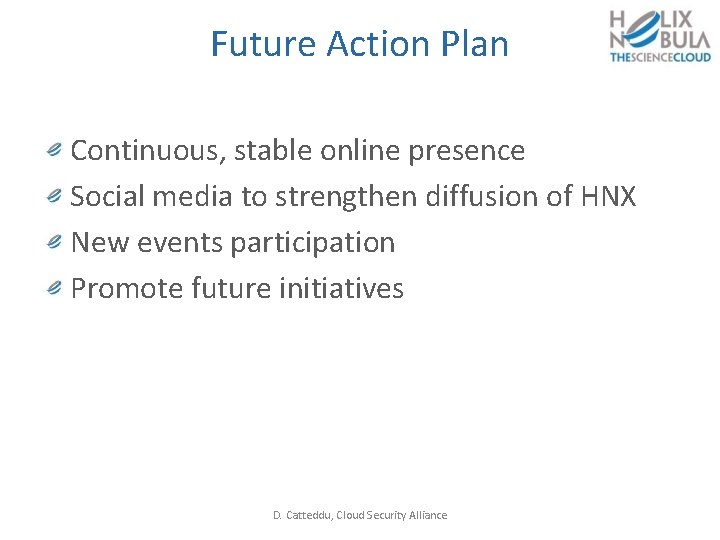 Future Action Plan Continuous, stable online presence Social media to strengthen diffusion of HNX