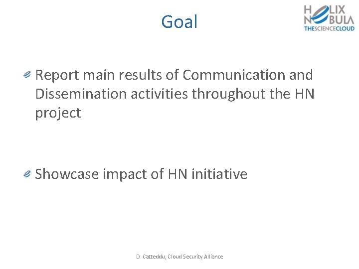 Goal Report main results of Communication and Dissemination activities throughout the HN project Showcase