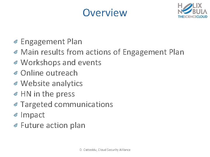 Overview Engagement Plan Main results from actions of Engagement Plan Workshops and events Online