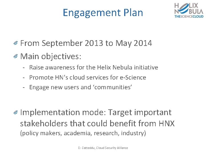 Engagement Plan From September 2013 to May 2014 Main objectives: - Raise awareness for