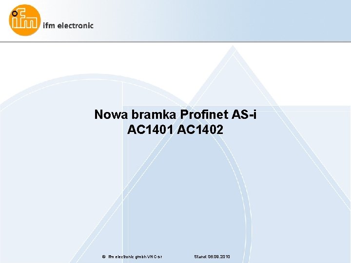 Nowa bramka Profinet AS-i AC 1401 AC 1402 © ifm electronic gmbh VNC-sr Stand: