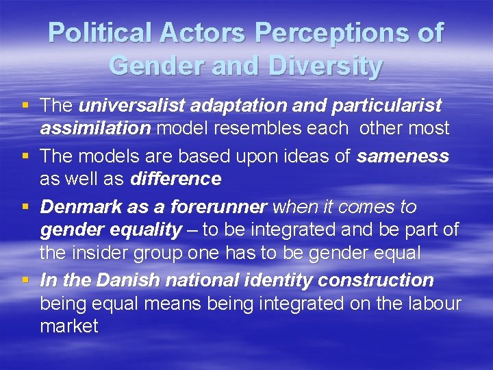 Political Actors Perceptions of Gender and Diversity § The universalist adaptation and particularist assimilation