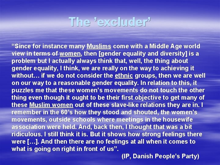 The ’excluder’ “Since for instance many Muslims come with a Middle Age world view