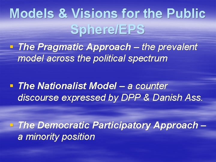 Models & Visions for the Public Sphere/EPS § The Pragmatic Approach – the prevalent