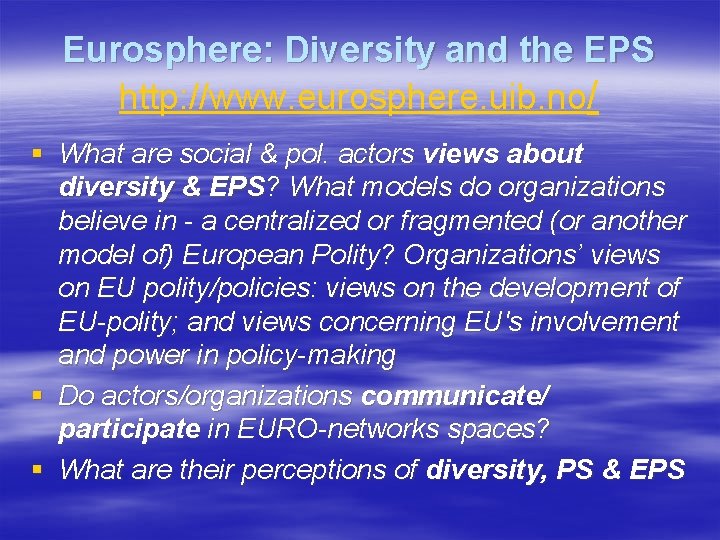 Eurosphere: Diversity and the EPS http: //www. eurosphere. uib. no/ § What are social