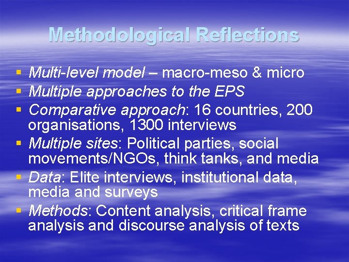 Methodological Reflections § Multi-level model – macro-meso & micro § Multiple approaches to the