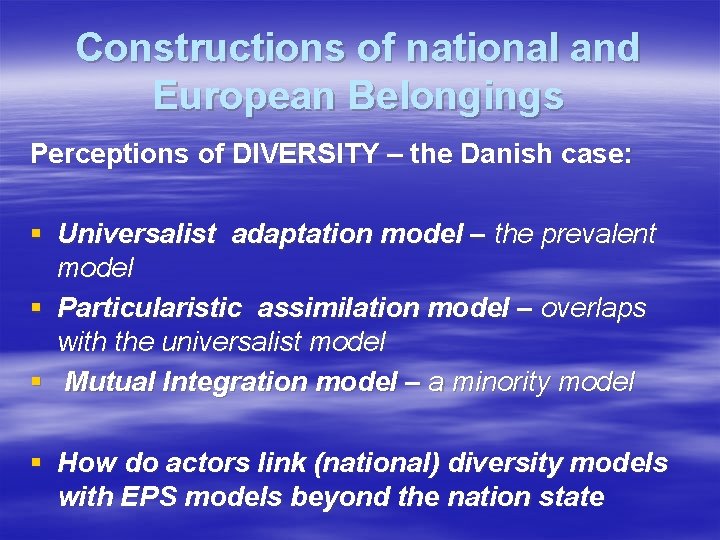 Constructions of national and European Belongings Perceptions of DIVERSITY – the Danish case: §