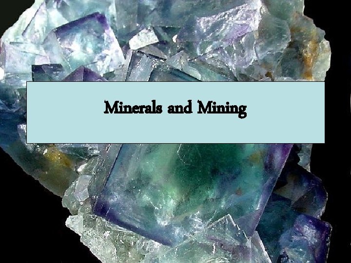 Minerals and Mining 