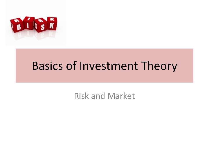 Basics of Investment Theory Risk and Market 