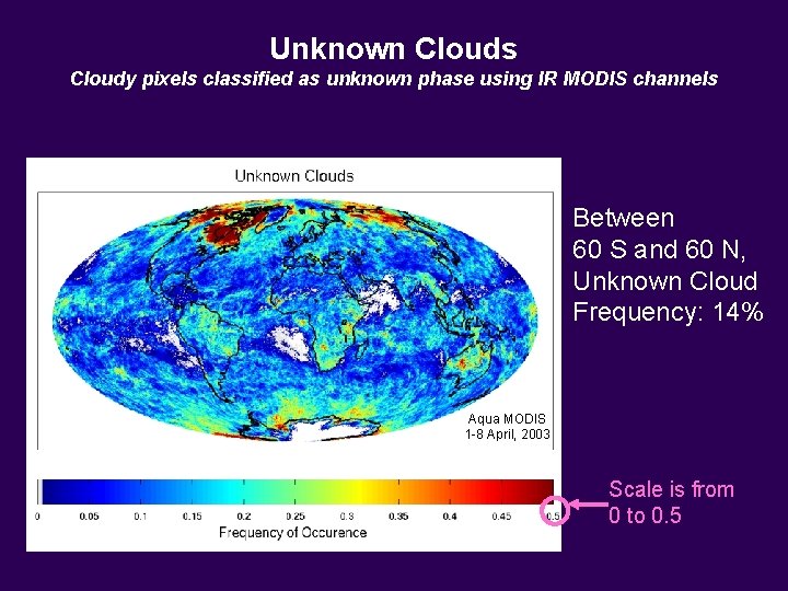 Unknown Clouds Cloudy pixels classified as unknown phase using IR MODIS channels Between 60 Unknown Clouds Cloudy pixels classified as unknown phase using IR MODIS channels Between 60