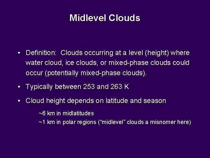 Midlevel Clouds • Definition: Clouds occurring at a level (height) where water cloud, ice Midlevel Clouds • Definition: Clouds occurring at a level (height) where water cloud, ice