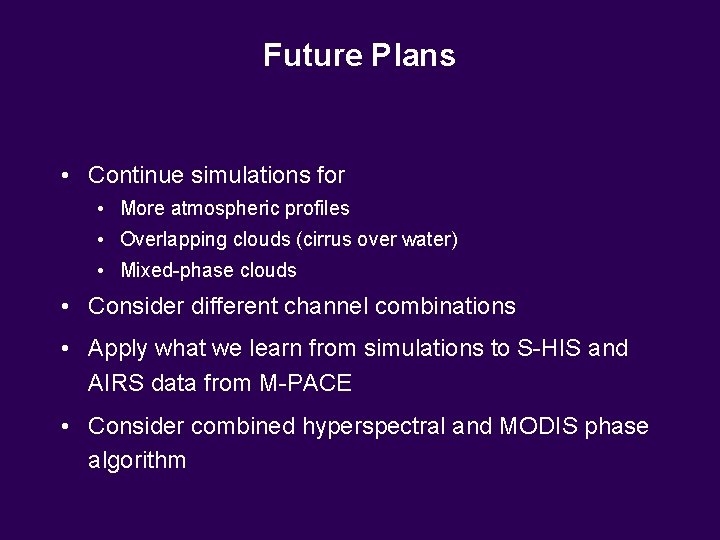 Future Plans • Continue simulations for • More atmospheric profiles • Overlapping clouds (cirrus Future Plans • Continue simulations for • More atmospheric profiles • Overlapping clouds (cirrus