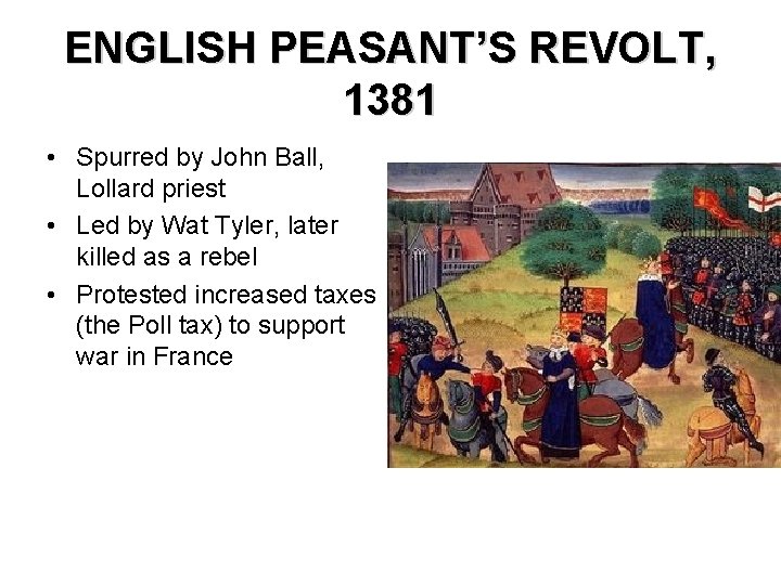 ENGLISH PEASANT’S REVOLT, 1381 • Spurred by John Ball, Lollard priest • Led by